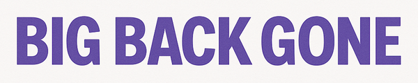 Big Back Gone